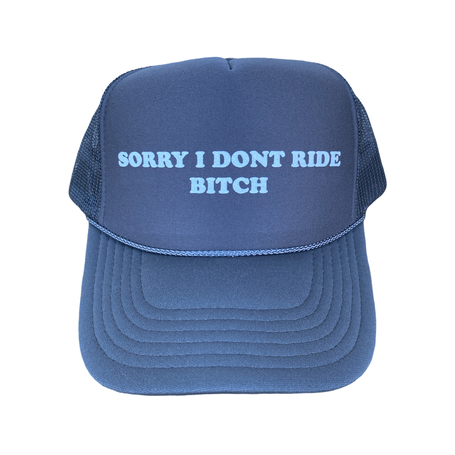 ONE OF A KIND "SORRY I DONT RIDE BITCH" HAT