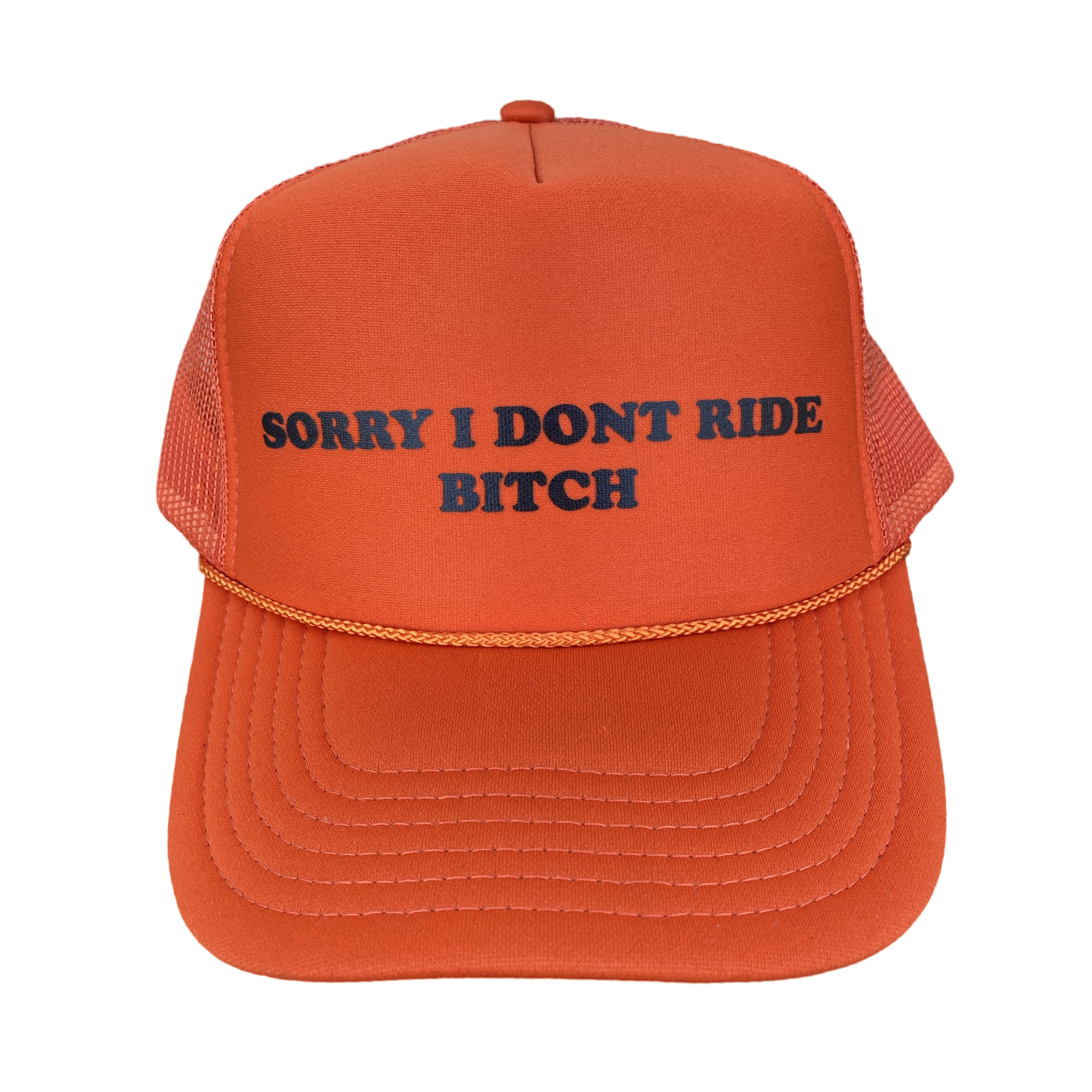 ONE OF A KIND "SORRY I DONT RIDE BITCH" HAT