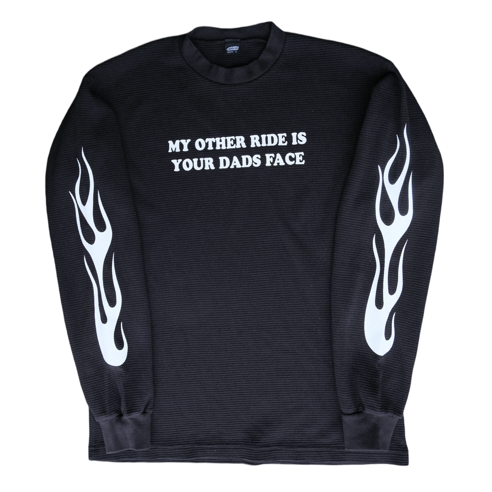 ONE OF A KIND "MY OTHER RIDE IS YOUR DADS FACE" THERMAL