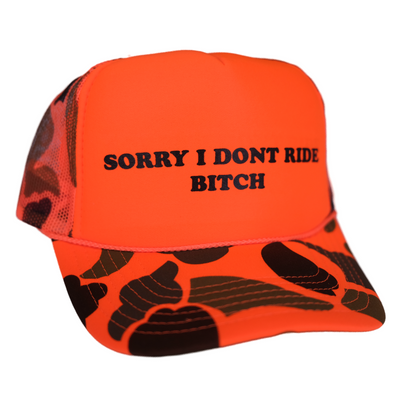 "SORRY I DONT RIDE BITCH" HAT