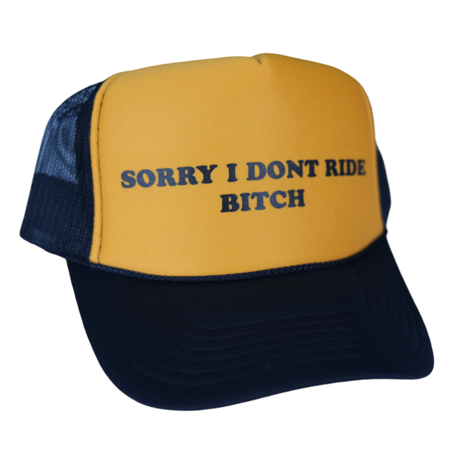 "SORRY I DONT RIDE BITCH" HAT